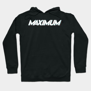 MAXIMUM Hoodie